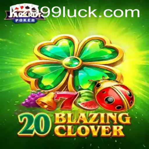 Exploring the Exciting World of 20BlazingClover: A Comprehensive Guide